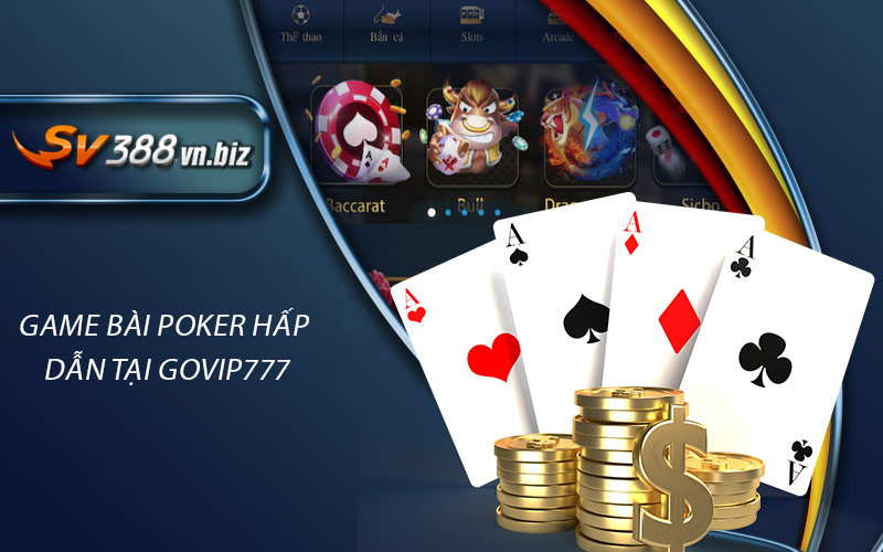 Game Bài Poker Hấp Dẫn Tại Govip777